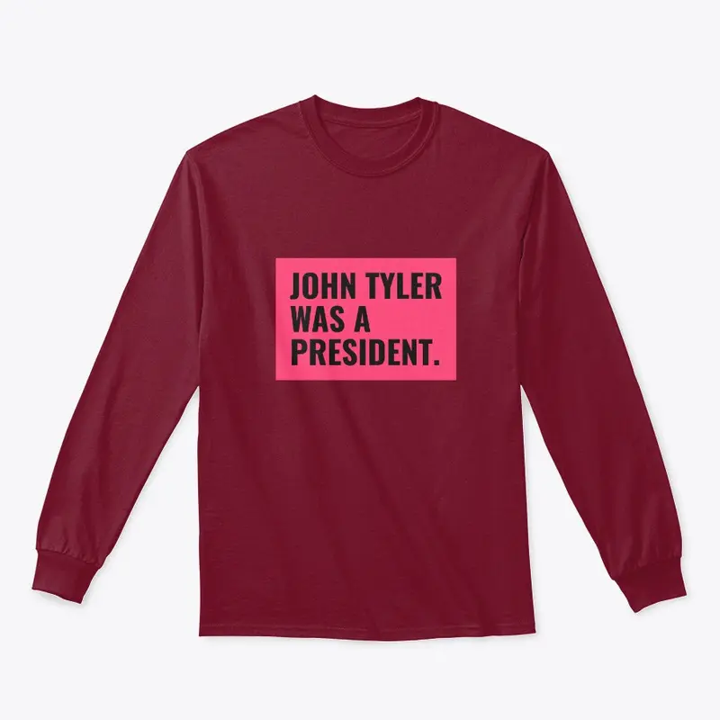 John Tyler Was a President