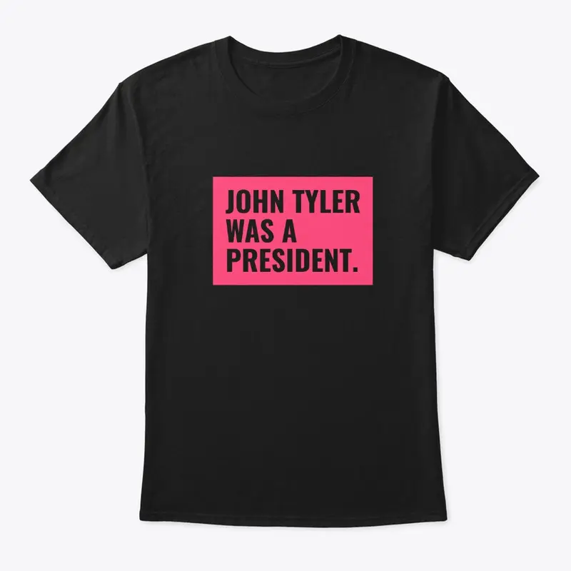 John Tyler Was a President